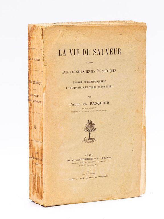 La Vie du Sauveur écrite avec les seuls textes Evangéliques, …