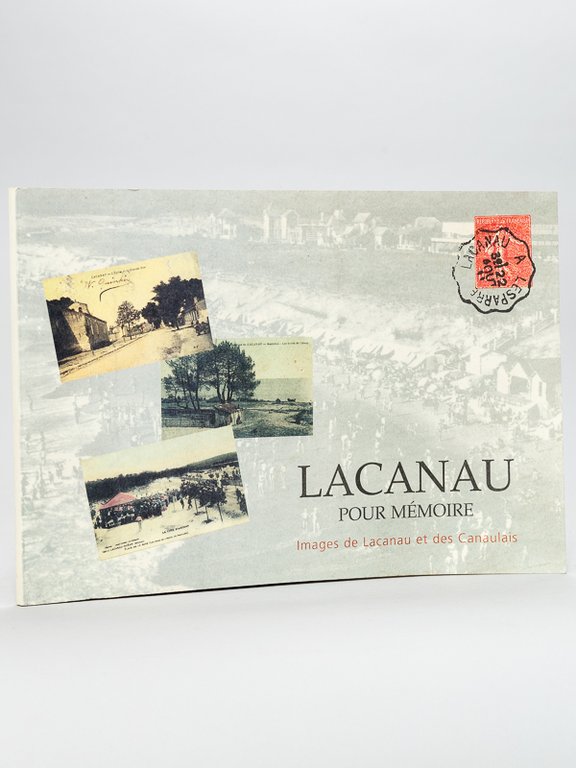 Lacanau pour Mémoire. Images de Lacanau et des Canaulais [ …