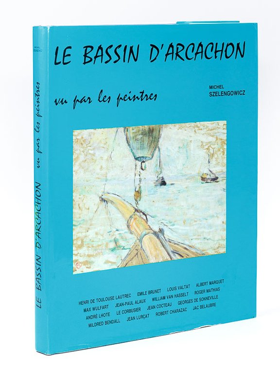 Le Bassin d'Arcachon vu par les peintres [ Livre dédicacé …
