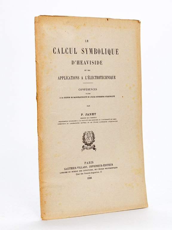 Le calcul symbolique d'Heaviside et ses applications à l'électrotechnique. Conférence …