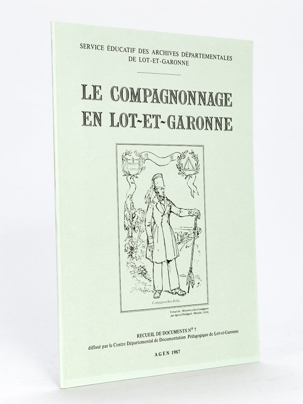 Le Compagnonnage en Lot-et-Garonne. Recueil de Documents n°7