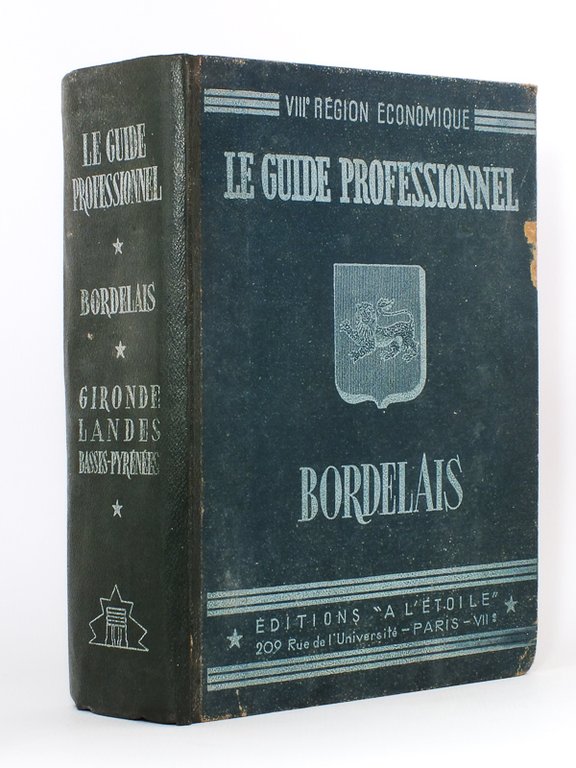 Le Guide Professionnel Bordelais. Gironde. Landes. Basses-Pyrénées. L'activité industrielle, commerciale, …