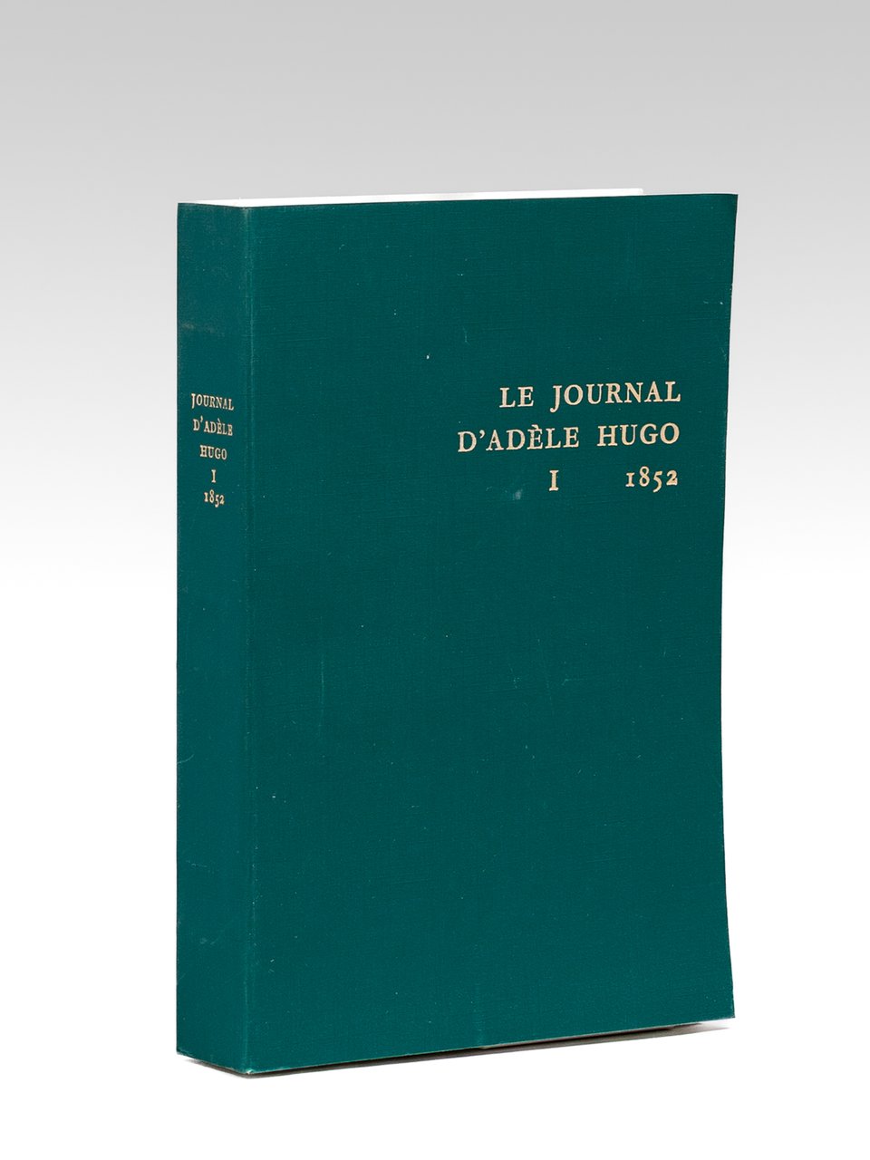Le Journal d'Adèle Hugo. Premier Volume : 1852
