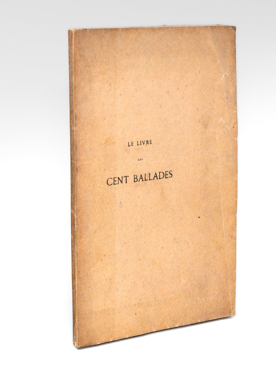 Le Livre des Cent Ballades contenant des Conseils à un …