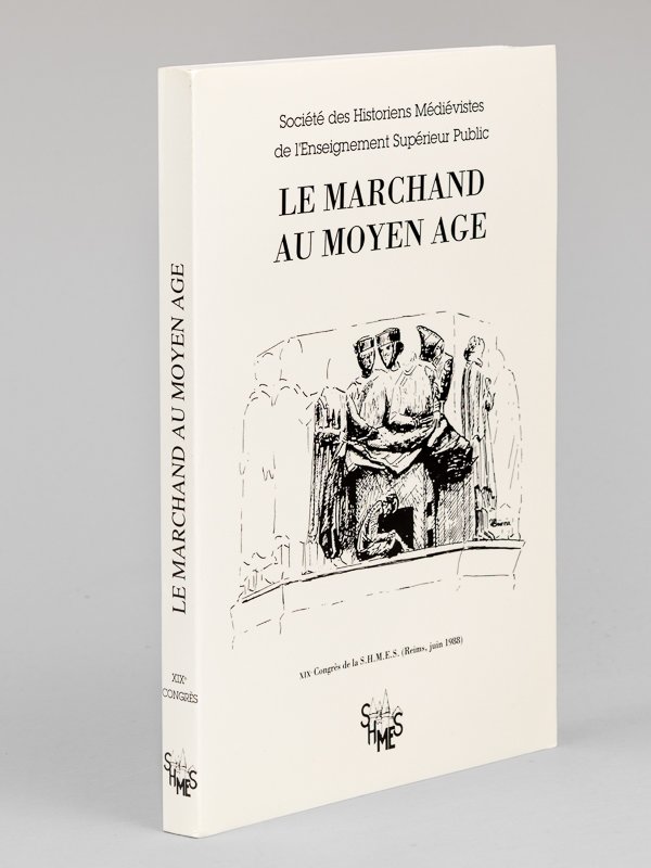 Le Marchand au Moyen-Age. XIXe Congrès de la S.H.M.E.S. (Reims, …