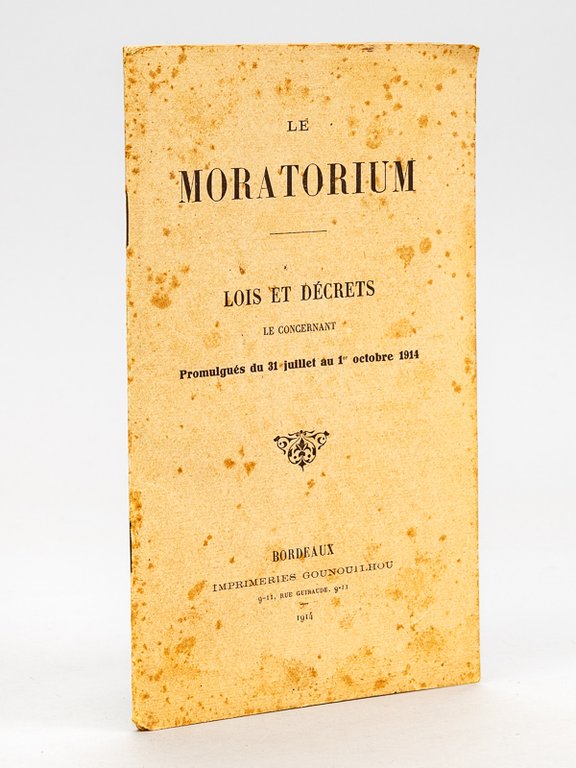 Le Moratorium. Lois et décrets le concernant promulgués du 31 …