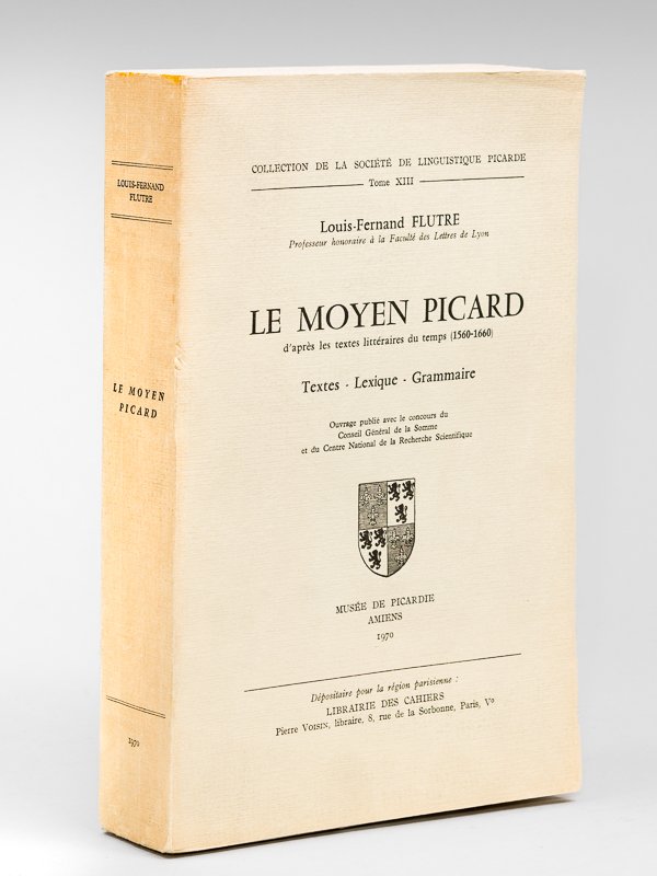 Le Moyen Picard d'après les textes littéraires du temps (1560-1660). …