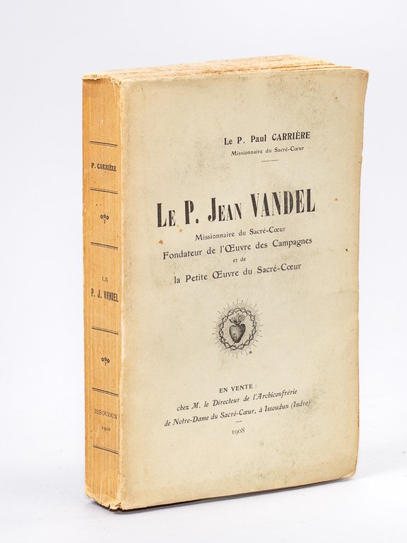 Le P. Jean Vandel. Missionnaire du Sacré-Coeur. Fondateur de l'Oeuvre …