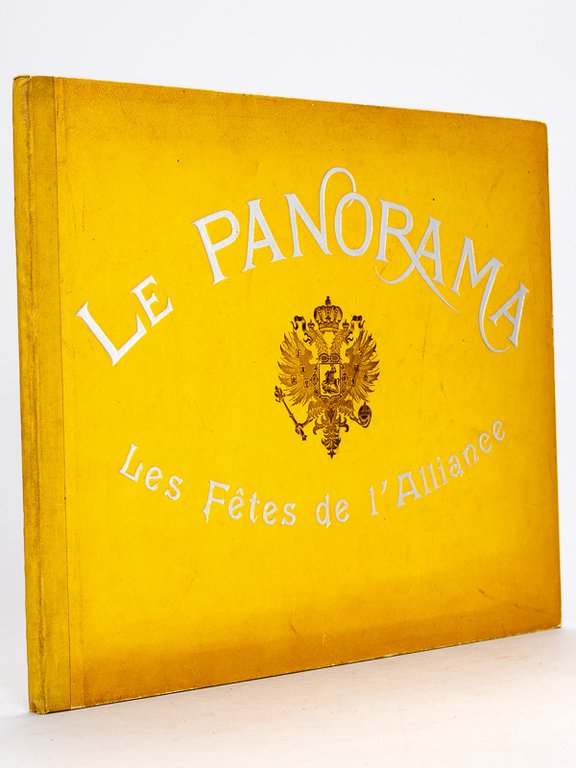 Le Panorama. Les Fêtes de l'Alliance. Nicolas II et l'Armée …