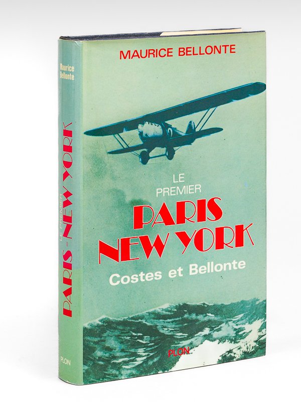 Le premier Paris - New York. Costes et Bellonte [ …