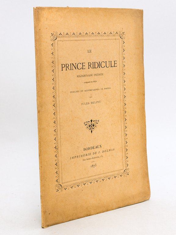 Le prince Ridicule. Mazarinade inédite composée en 1650 et accompagnée …