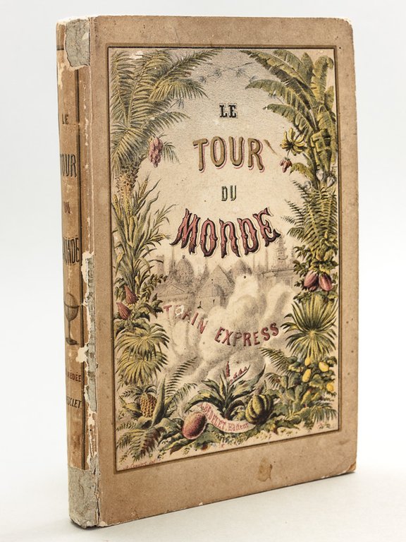 Le Tour du Monde. Train Express. Revue pittoresque et anecdotique …