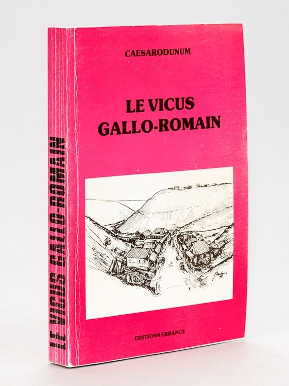 Le Vicus gallo-romain. Actes du colloque.