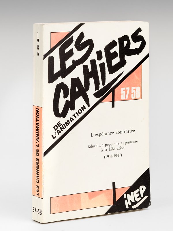 Les Cahiers de l'Animation. 57-58. L'espérance contrariée. Education populaire et …