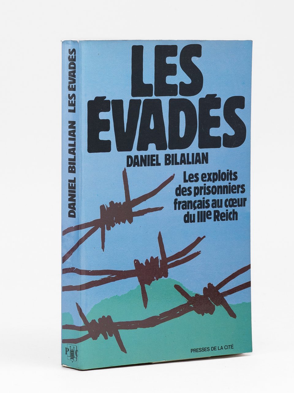 Les Evadés. Les exploits des prisonniers français au coeur du …