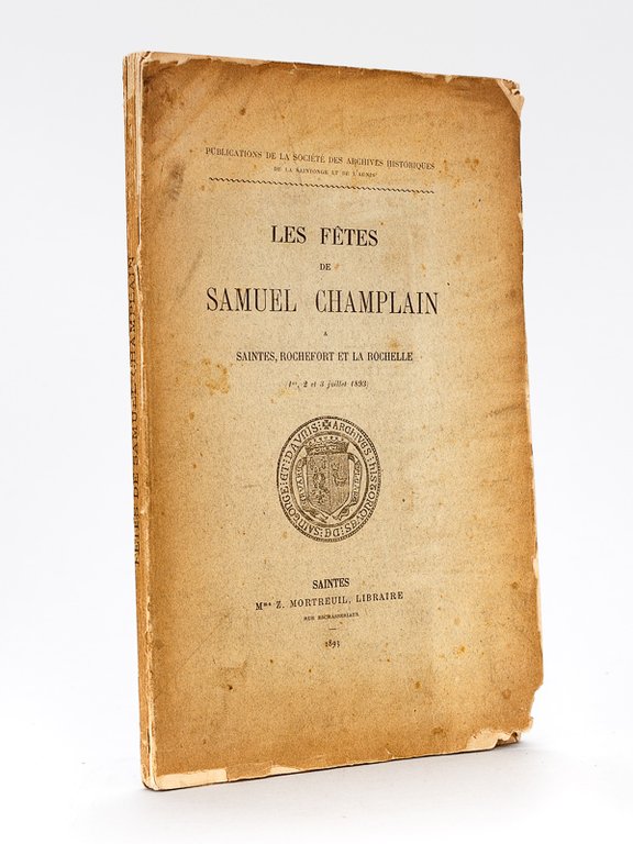 Les Fêtes de Samuel Champlain à Saintes, Rochefort et La …
