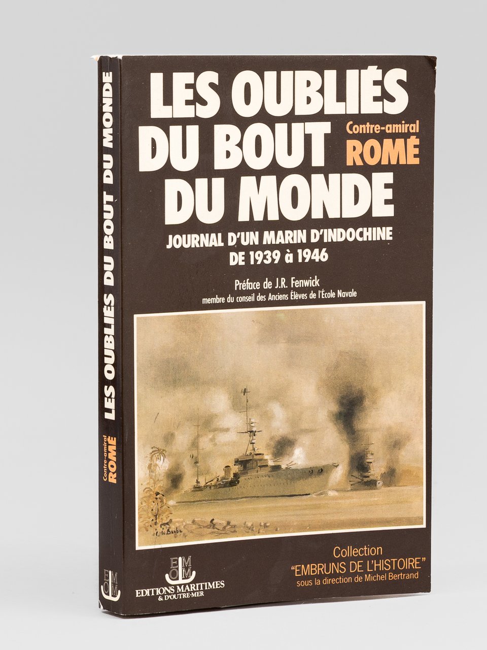 Les Oubliés du bout du monde. Journal d'un marin d'Indochine …