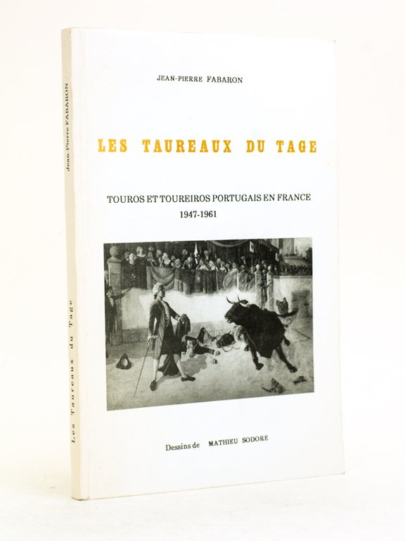 Les taureaux du Tage. Touros et toureiros portugais en France …