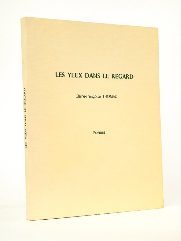 Les yeux dans le regard. Poèmes. [ Livre dédicacé par …