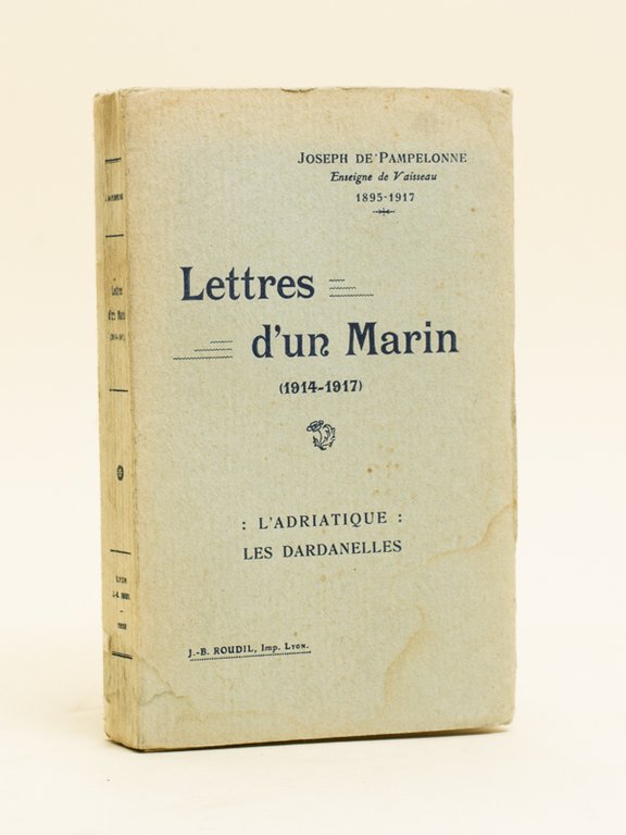 Lettres d'un Marin (1914-1917). L'Adriatique. Les Dardanelles.