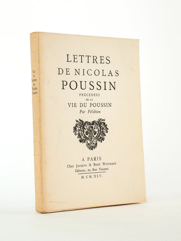 Lettres de Nicolas Poussin. Précédées de la Vie du Poussin …