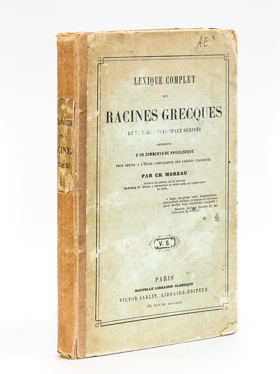 Lexique complet des Racines grecques et de leurs principaux dérivés. …