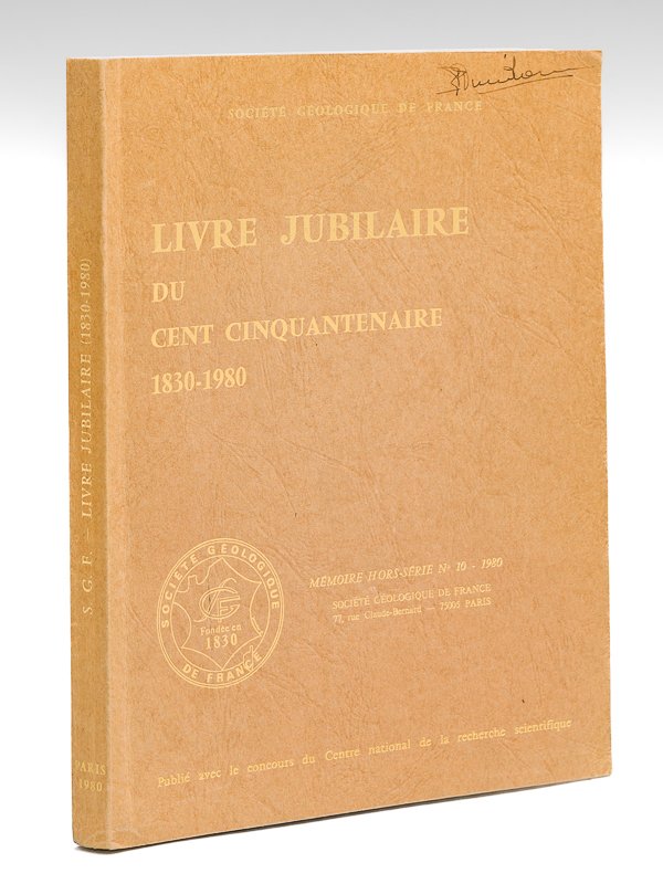 Livre Jubilaire du Cent Cinquantenaire. 1830-1980. Société Géologique de France