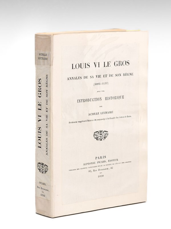 Louis VI le Gros. Annales de sa vie et de …