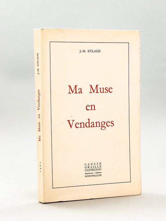 Ma Muse en Vendanges. [ Livre dédicacé par l'auteur ]