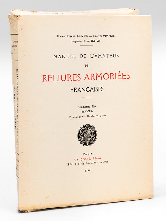 Manuel de l'Amateur de Reliures Armoriées Françaises. Cinquième Série (Fasces). …