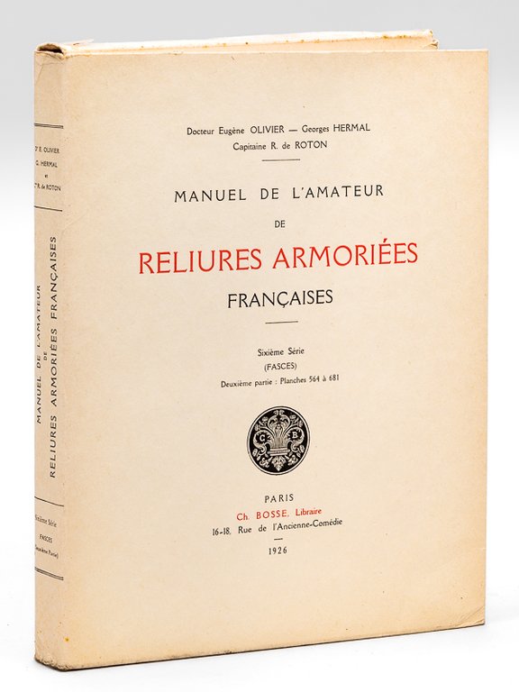 Manuel de l'Amateur de Reliures Armoriées Françaises. Sixième Série (Fasces). …