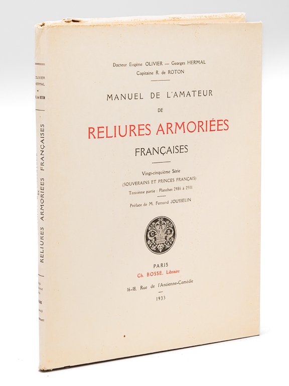 Manuel de l'Amateur de Reliures Armoriées Françaises. Vingt-cinquième Série (Souverains …