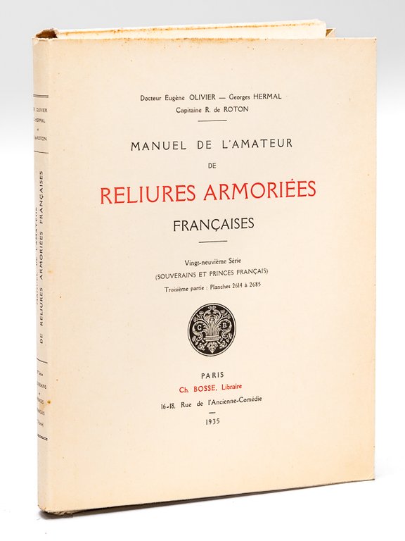 Manuel de l'Amateur de Reliures Armoriées Françaises. Vingt-Neuvième Série (Souverains …