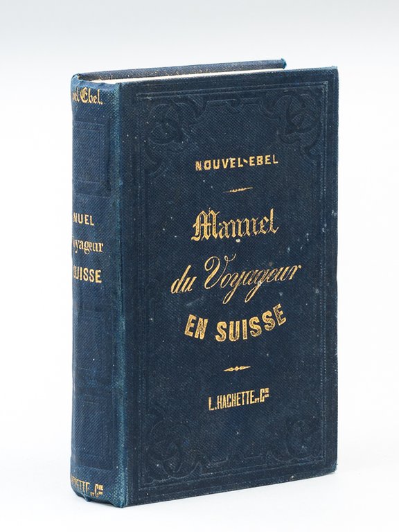 Manuel du Voyageur en Suisse et dans la Vallée de …
