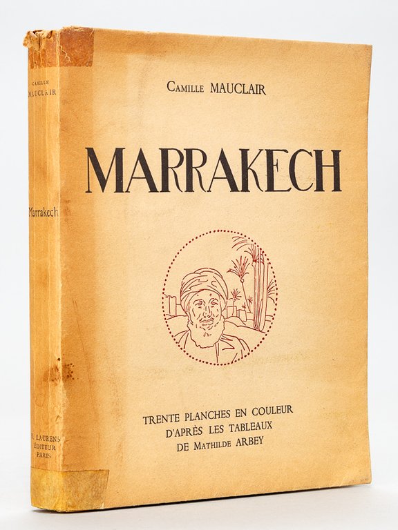 Marrakech. Trente planches en couleurs d'après les tableaux de Mathilde …