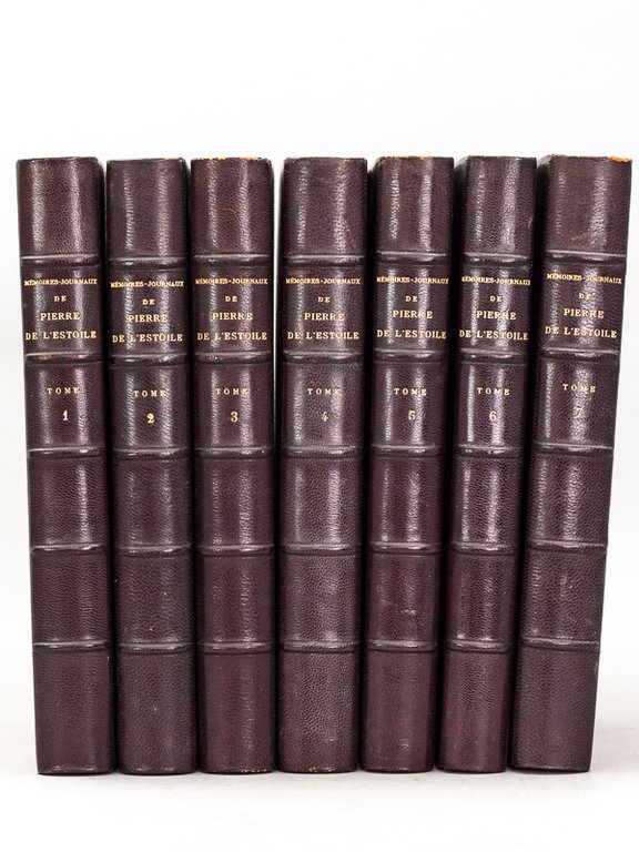 Mémoires-Journaux de Pierre de l'Estoile. Edition pour la première fois …