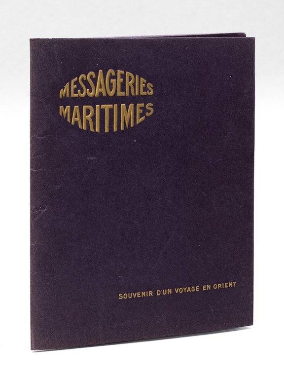 Messageries Maritimes. Souvenir d'un Voyage en Orient [ Contient : …