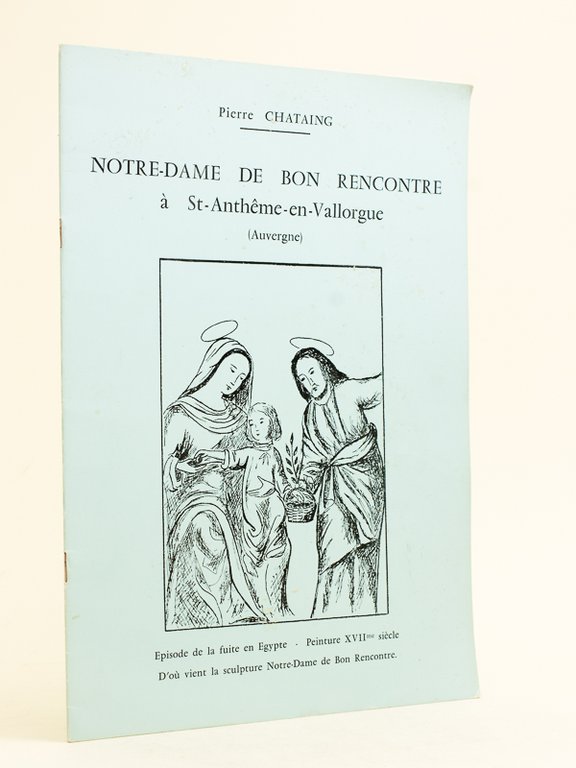 Notre-Dame de Bon Rencontre à St-Anthême-en-Vallorgue (Auvergne) : Episode de …
