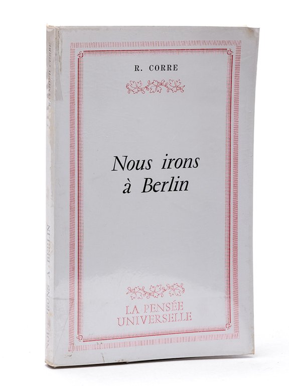 Nous irons à Berlin. [ Livre dédicacé par l'auteur ]