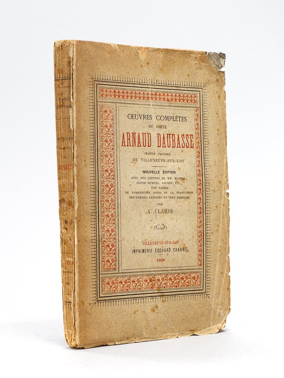 Oeuvres complètes du poète Arnaud Daubasse, maître peignier de Villeneuve-sur-Lot