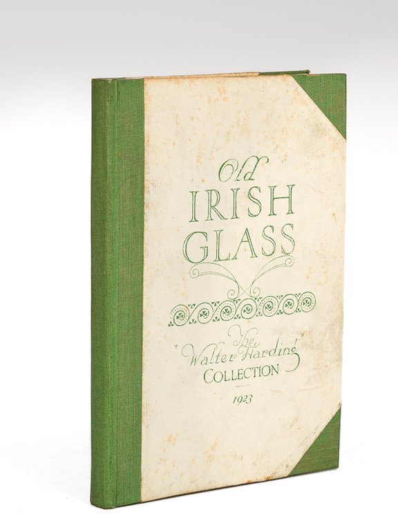 Old Irish Glass. The Walter Harding Collection 1923 including old …