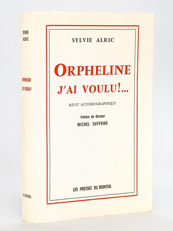 Orpheline, j'ai voulu !. Récit autobiographique [ Edition originale - …