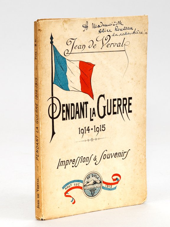 Pendant la Guerre 1914-1915. Impressions & Souvenirs [ Edition originale …