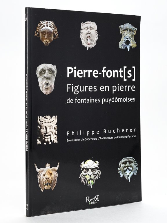 Pierre-font[s] Figures en pierre de fontaines puydômoises [ Avec : …