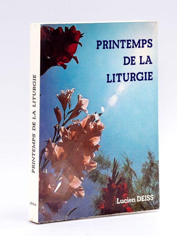 Printemps de la Liturgie. Textes liturgiques des 4 premiers siècles.