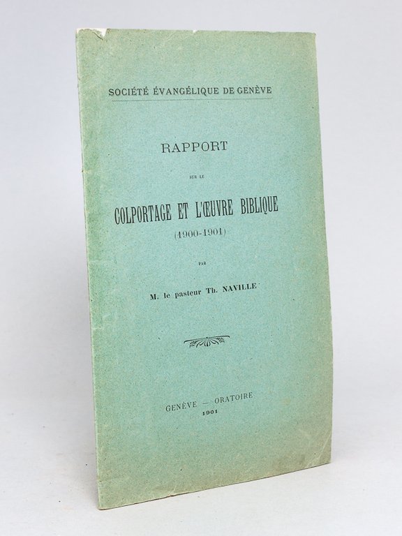 Rapport sur le Colportage et l'Oeuvre biblique (1900-1901). Société Evangélique …