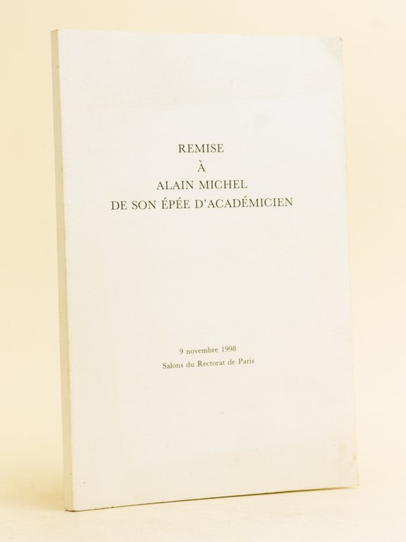 Remise à Alain Michel de son épée d'académicien. 9 Novembre …