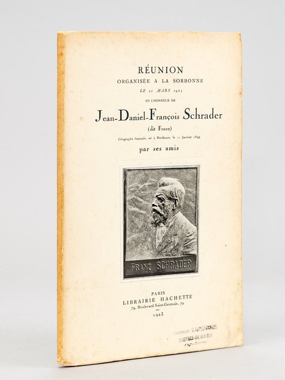 Réunion organisée à la Sorbonne en l'honneur de Jean-Daniel-François Schrader …