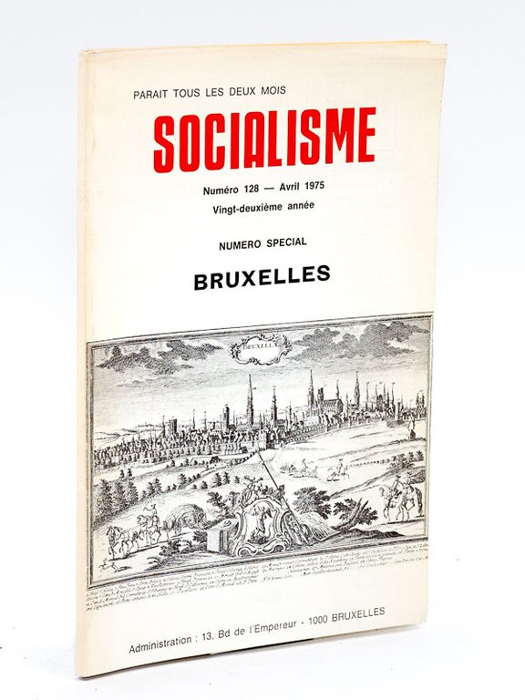 Revue Socialisme. Numéro 128 Avril 1975. Numéro spécial : Bruxelles