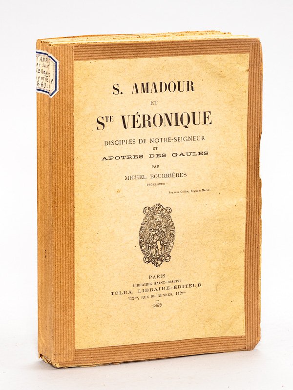 S. Amadour et Ste Véronique. Disciples de Notre-Seigneur et Apôtres …